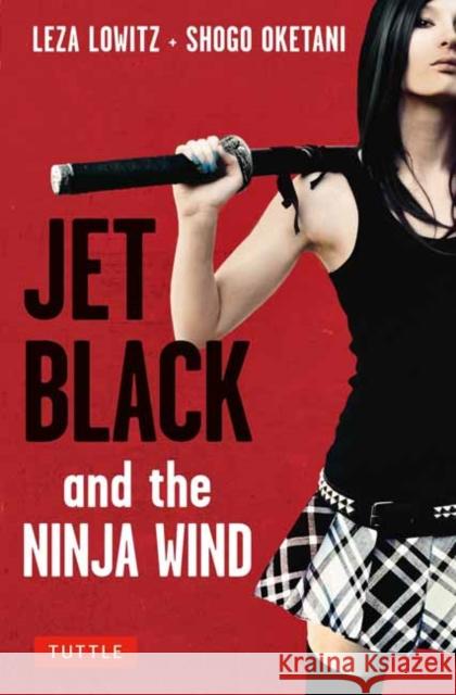 Jet Black and the Ninja Wind: British Edition Leza Lowitz Shogo Oketani 9780804848848 