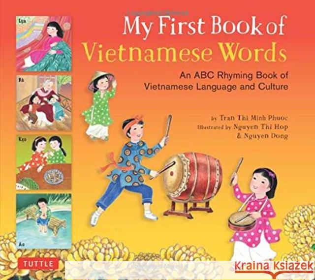 My First Book of Vietnamese Words: An ABC Rhyming Book of Vietnamese Language and Culture Phuoc Thi Minh Tran Dong Nguyen Hop Thi Nguyen 9780804849074 Tuttle Publishing