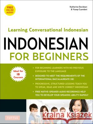 Indonesian for Beginners: Learning Conversational Indonesian (With Free Online Audio) Yusep Cuandani 9780804849180 Tuttle Publishing