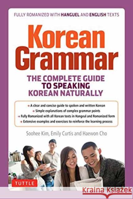 Korean Grammar: The Complete Guide to Speaking Korean Naturally Soohee Kim Emily Curtis Haewon Cho 9780804849210