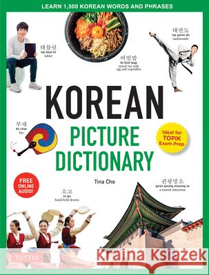 Korean Picture Dictionary: Learn 1,500 Korean Words and Phrases - The Perfect Resource for Visual Learners of All Ages (Includes Online Audio) Cho, Tina 9780804849326 Tuttle Publishing