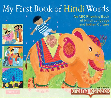 My First Book of Hindi Words: An ABC Rhyming Book of Hindi Language and Indian Culture Rina Singh Farida Zaman 9780804850131 Tuttle Publishing
