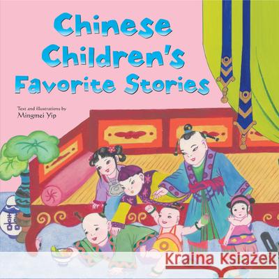 Chinese Children's Favorite Stories: Fables, Myths and Fairy Tales Mingmei Yip Mingmei Yip 9780804850179 Tuttle Publishing