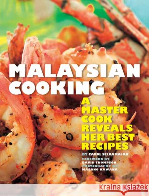 Malaysian Cooking: A Master Cook Reveals Her Best Recipes Carol Selv Masano Kawana David Thompson 9780804850612