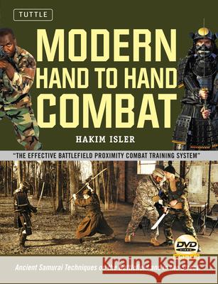 Modern Hand to Hand Combat: Ancient Samurai Techniques on the Battlefield and in the Street [Dvd Included] Isler, Hakim 9780804850643 Tuttle Publishing