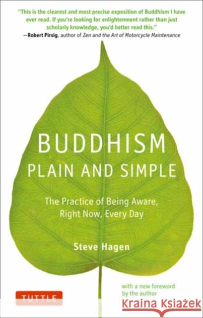 Buddhism Plain and Simple: The Practice of Being Aware Right Now, Every Day Steve Hagen 9780804851183