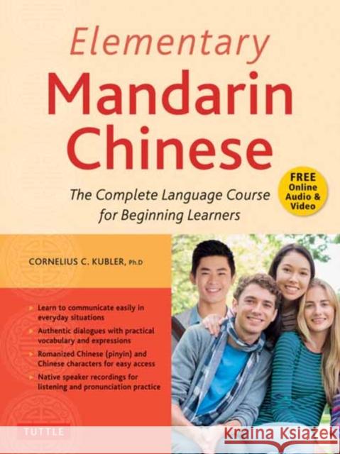 Elementary Mandarin Chinese Textbook: The Complete Language Course for Beginning Learners (With Companion Audio) Cornelius C. Kubler 9780804851244