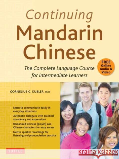 Continuing Mandarin Chinese Textbook: The Complete Language Course for Intermediate Learners Kubler, Cornelius C. 9780804851381 Tuttle Publishing