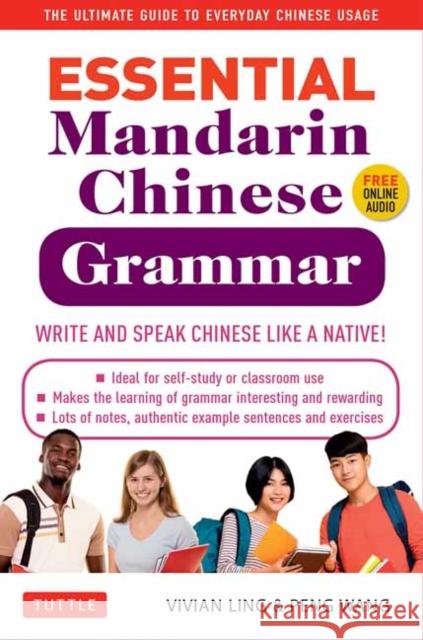 Essential Mandarin Chinese Grammar: Write and Speak Chinese Like a Native! the Ultimate Guide to Everyday Chinese Usage Vivian Ling Peng Wang 9780804851404