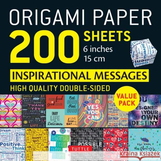 Origami Paper 200 Sheets Inspirational Messages 6 (15 CM): Tuttle Origami Paper: Double Sided Origami Sheets Printed with 12 Different Designs (Instru Tuttle Publishing 9780804852067 Tuttle Publishing