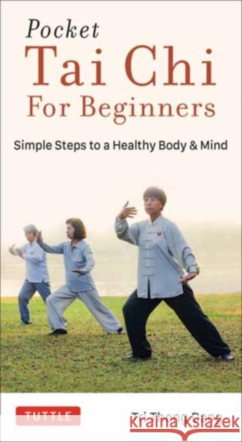 Pocket Tai Chi for Beginners: Simple Steps to a Healthy Body & Mind Dang, Tri Thong 9780804852296 Tuttle Publishing