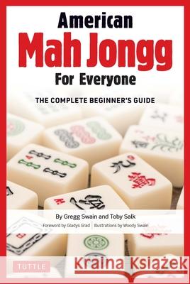 American Mah Jongg for Everyone: The Complete Beginner's Guide Swain, Gregg 9780804852470 Tuttle Publishing