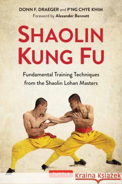 Shaolin Kung Fu: The Original Training Techniques of the Shaolin Lohan Masters Draeger, Donn F. 9780804852678 Tuttle Publishing