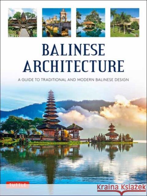 Balinese Architecture: A Guide to Traditional and Modern Balinese Design Julian Davison 9780804852753 Tuttle Publishing