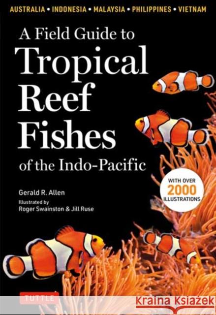 Field Guide To Tropical Reef Fishes Of The Indo Pacific G. Allen 9780804852791 Tuttle Publishing