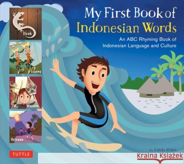 My First Book of Indonesian Words: An ABC Rhyming Book of Indonesian Language and Culture Linda Hibbs Julia Laud 9780804853118 Tuttle Publishing