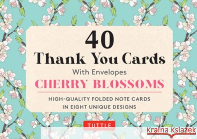 Cherry Blossoms, 40 Thank You Cards with Envelopes: (4 1/2 X 3 Inch Blank Cards in 8 Unique Designs) Tuttle Studio 9780804853545