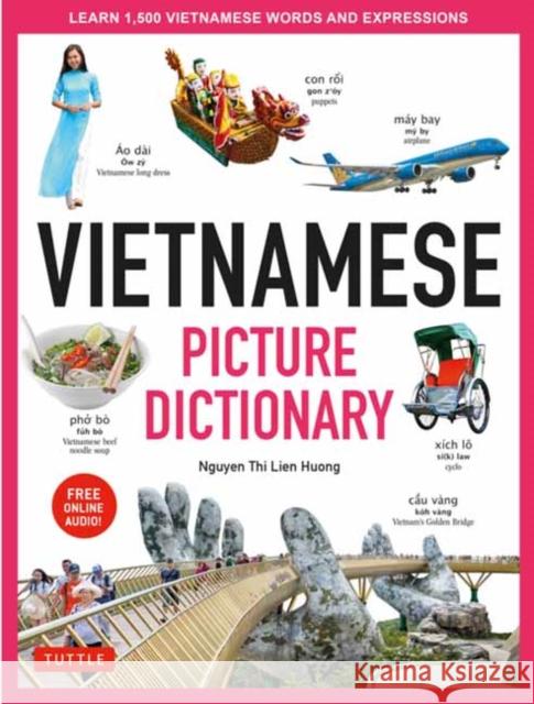 Vietnamese Picture Dictionary: Learn 1,500 Vietnamese Words and Expressions - For Visual Learners of All Ages (Includes Online Audio) Huong, Nguyen Thi Lien 9780804853736