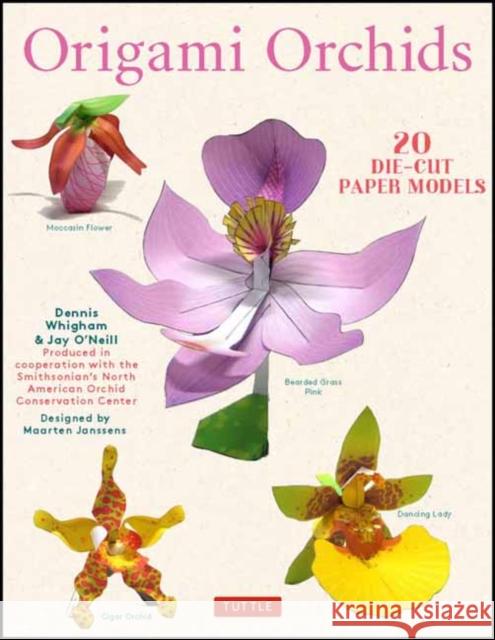 Origami Orchids Kit: 20 Beautiful Die-Cut Paper Models Whigham, Dennis 9780804854931 Tuttle Publishing