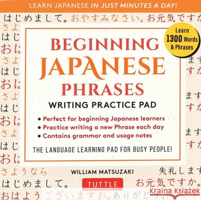 Beginning Japanese Phrases Writing Practice Pad: Learn Japanese in Just Minutes a Day! Matsuzaki, William 9780804855204 Tuttle Publishing