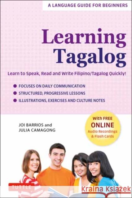 Learning Tagalog: Learn to Speak, Read and Write Filipino/Tagalog Quickly! (Free Online Audio & Flash Cards) Joi Barrios Julia Camagong 9780804855815 Tuttle Publishing