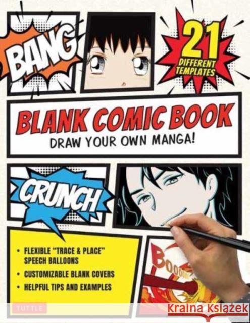 Blank Comic Book: Draw Your Own Manga! Sketchbook Journal Notebook (with 21 Different Templates and Flexible Trace & Paste Speech Balloo Tuttle Studio 9780804855877