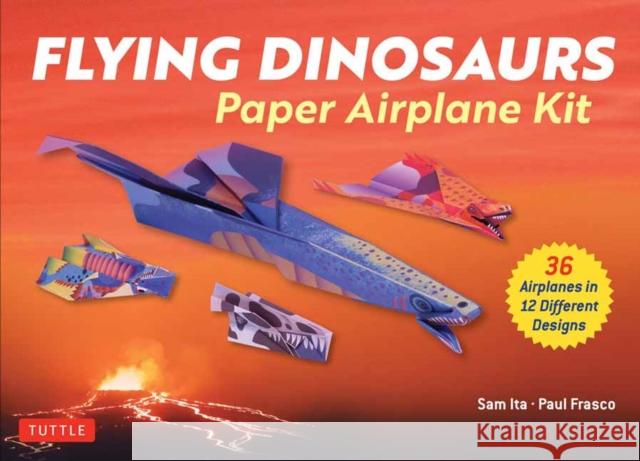 Flying Dinosaurs Paper Airplane Kit: 36 Airplanes in 12 Different Designs! Paul Frasco 9780804855884 Tuttle Publishing