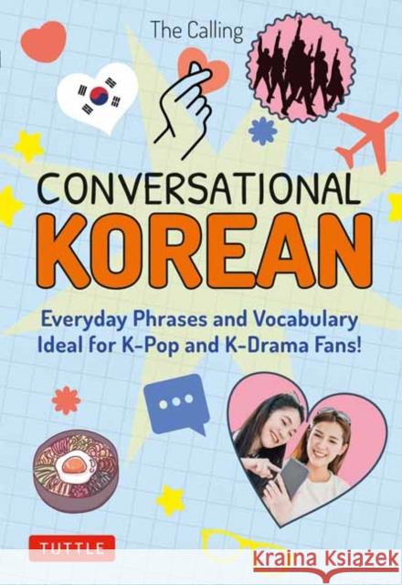 Conversational Korean: Everyday Phrases and Vocabulary - Ideal for K-Pop and K-Drama Fans! (Free Online Audio) Colin Moore 9780804856072 Tuttle Publishing