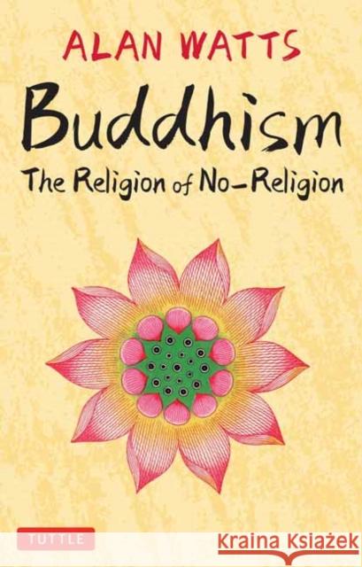 Buddhism: The Religion of No-Religion Alan Watts 9780804856089 Tuttle Publishing