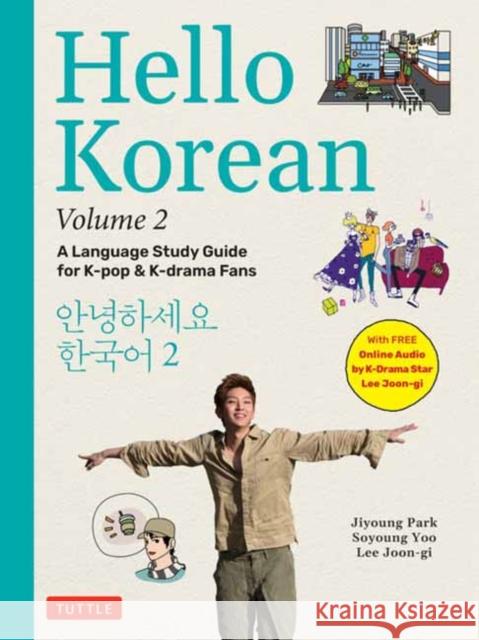 Hello Korean Volume 2: The Language Study Guide for K-Pop and K-Drama Fans with Online Audio Recordings by K-Drama Star Lee Joon-gi! Lee Joon-gi 9780804856218 Tuttle Publishing