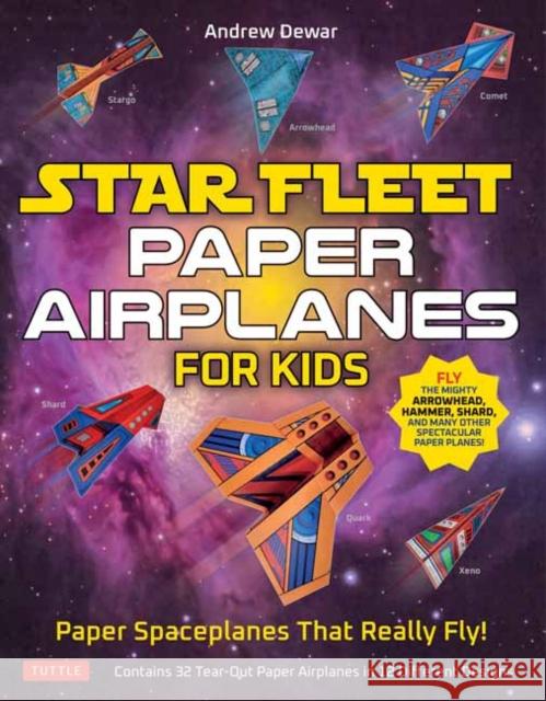 Star Fleet Paper Airplanes for Kids Andrew Dewar 9780804856294 Tuttle Publishing