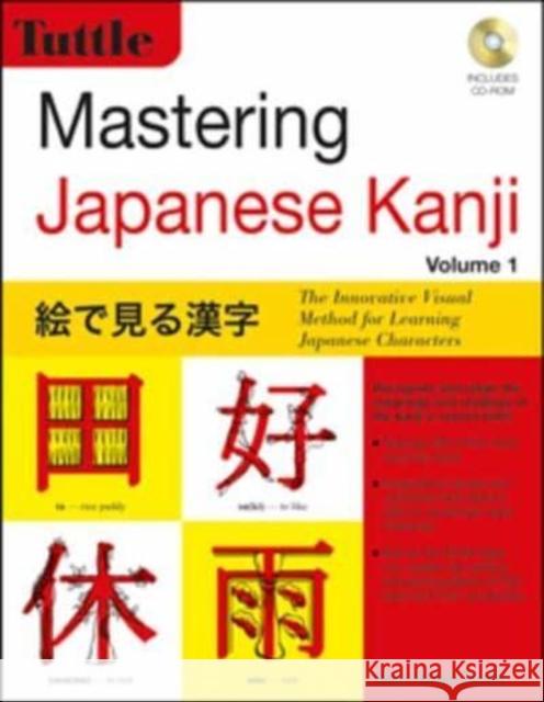 Mastering Japanese Kanji: The Innovative Visual Method for Learning Japanese Characters Glen Nolan Grant 9780804856423 Periplus Editions