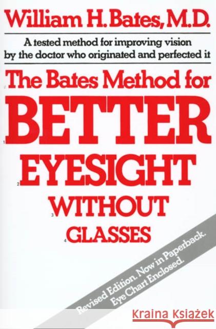 The Bates Method for Better Eyesight Without Glasses Bates, William H. 9780805002416 Owl Books (NY)