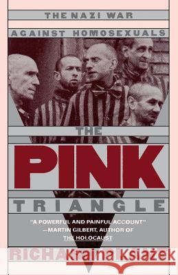 The Pink Triangle: Nazi War Against Homosexuals Richard Plant 9780805006001