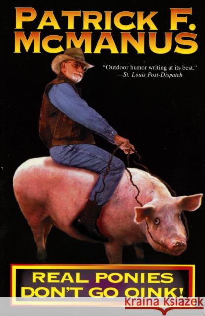 Real Ponies Don't Go Oink! Patrick F. McManus 9780805021073 Owl Books (NY)