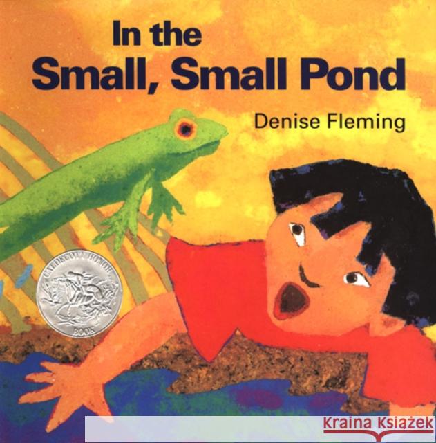 In the Small, Small Pond Denise Fleming Denise Fleming 9780805022643 Henry Holt & Company
