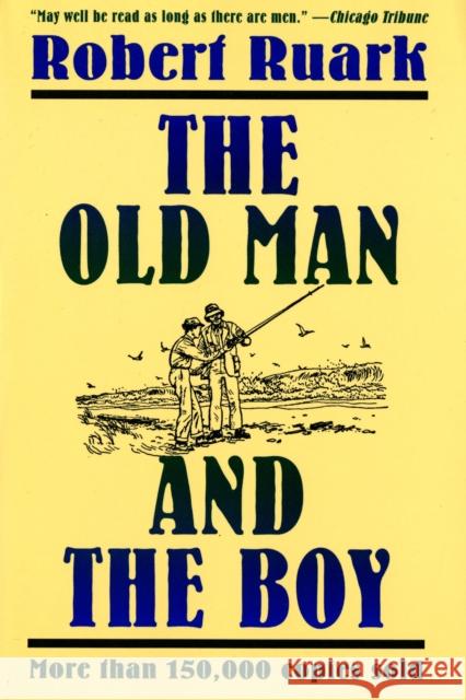 The Old Man and the Boy Robert Ruark 9780805026696 Owl Books (NY)