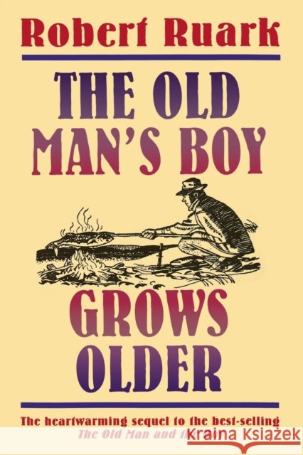 The Old Man's Boy Grows Older Robert Ruark 9780805029741 Owl Books (NY)