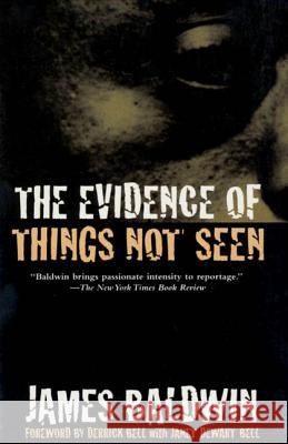 The Evidence of Things Not Seen: Reissued Edition David Adams Leeming James A. Baldwin Derrick A. Bell 9780805039399 Owl Books (NY)