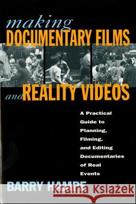 Making Documentary Films and Reality Videos: A Practical Guide to Planning, Filming, and Editing Documentaries of Real Events Barry Hampe 9780805044515