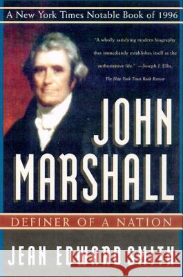 John Marshall: Definer of a Nation Jean Edward Smith 9780805055108 Owl Books (NY)