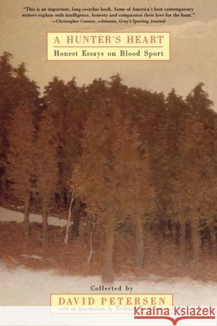 A Hunter's Heart: Honest Essays on Blood Sport David Petersen David Petersen Richard K. Nelson 9780805055306 Owl Books (NY)