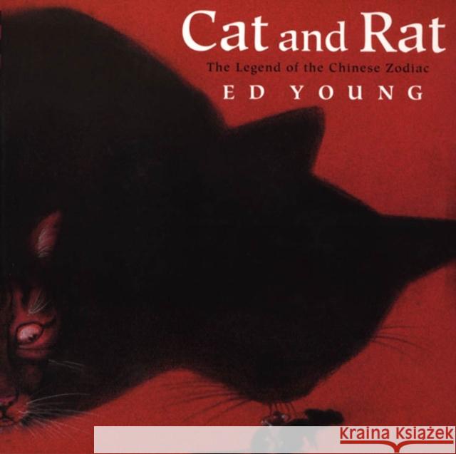 Cat and Rat: The Legend of the Chinese Zodiac Ed Young 9780805060492 Henry Holt & Company