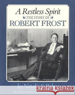 A Restless Spirit: The Story of Robert Frost Natalie S. Bober 9780805060751 Henry Holt & Company