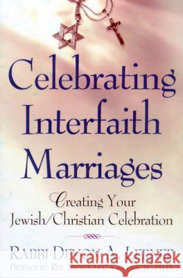 Celebrating Interfaith Marriages: Creating Your Jewish/Christian Ceremony Devon A. Lerner 9780805060836 Owl Books (NY)