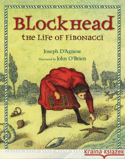 Blockhead: The Life of Fibonacci Joe D'Agnese Joseph D'Agnese 9780805063059 Henry Holt & Company