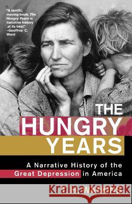 The Hungry Years: A Narrative History of the Great Depression in America T. H. Watkins 9780805065060 Owl Books (NY)