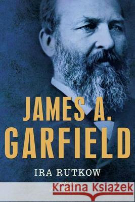 James A. Garfield: The American Presidents Series: The 20th President, 1881 Rutkow, Ira 9780805069501 Times Books