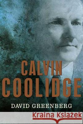Calvin Coolidge: The American Presidents Series: The 30th President, 1923-1929 Greenberg, David 9780805069570 Times Books