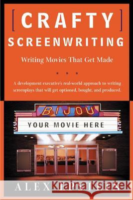 Crafty Screenwriting: Writing Movies That Get Made Alex Epstein 9780805069921 Owl Books (NY)